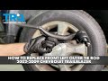 How to Replace Front Left Outer Tie Rod 2002-2009 Chevrolet Trailblazer