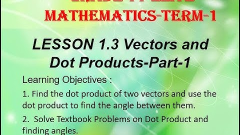 Grade 11 Elite Term-1-Math-LESSON 1.3 Vectors and Dot Products-Part-1