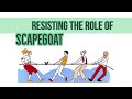 Resisting the Role of Scapegoat
