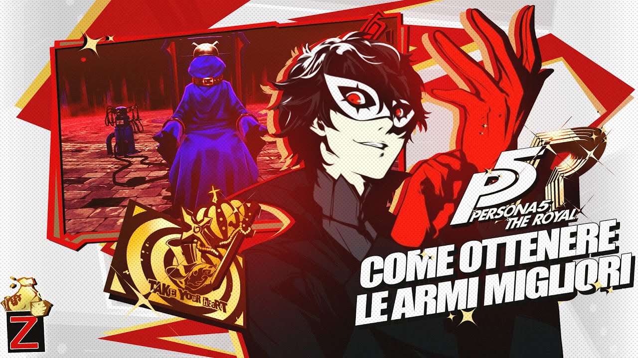 PERSONA 5 ROYAL Come Ottenere Le Armi Pi Forti How To Get Strongest Weapons ITA YouTube