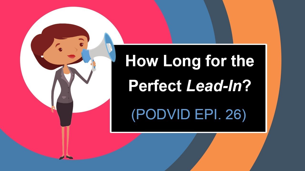 How Long for the Perfect Lead-In? [Episode 26]