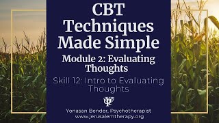 CBT Techniques Made Simple: Intro To Evaluating Thoughts