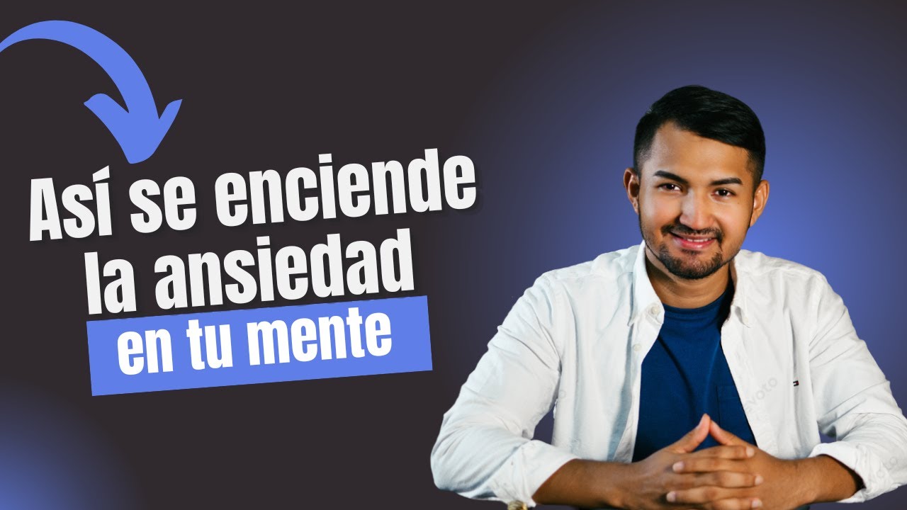 ¿Qué pasa dentro de tu mente cuando llega la ansiedad? - YouTube