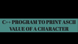 C++ Program To Print Ascii Value Of A Character||Turbo C++