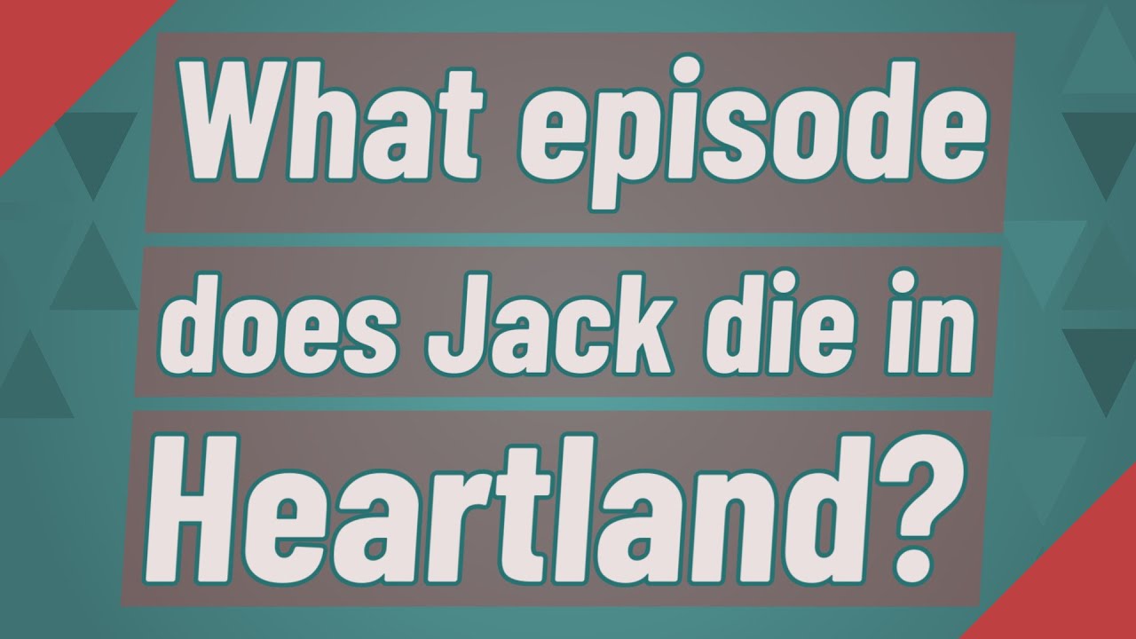 What Episode Does Jack Die In Heartland YouTube What Episode Does Jack Die In Heartland YouTube