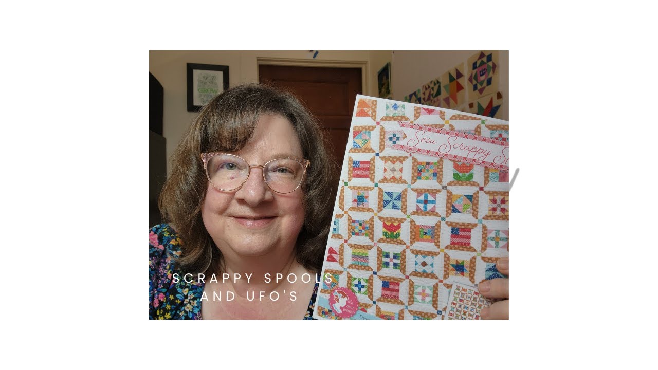 Sew Scrappy Spools and UFO's YouTube