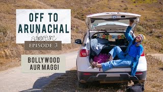 Ep 3 | Travelling through North East India | Off To Arunachal | Bollywood Aur Maggi | Mechuka