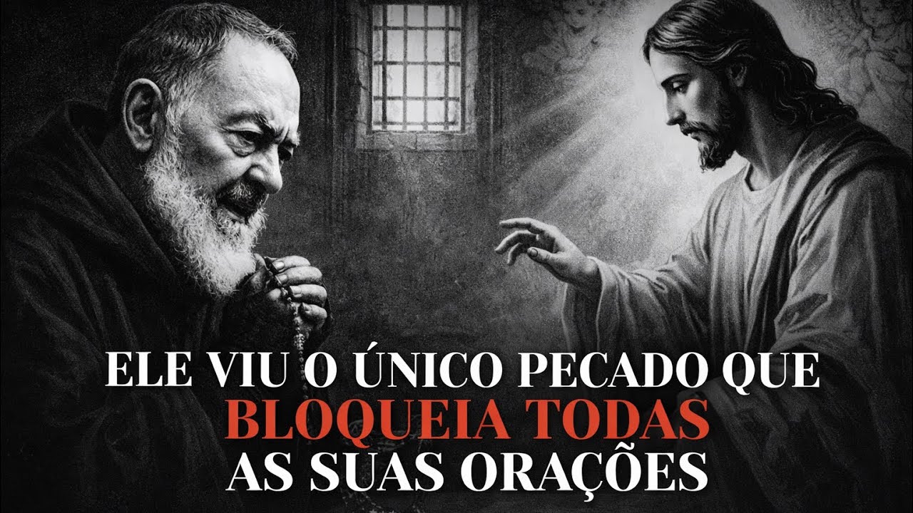 Padre Pio Viu o Unico Pecado Que Bloqueia Todas as Suas Orações