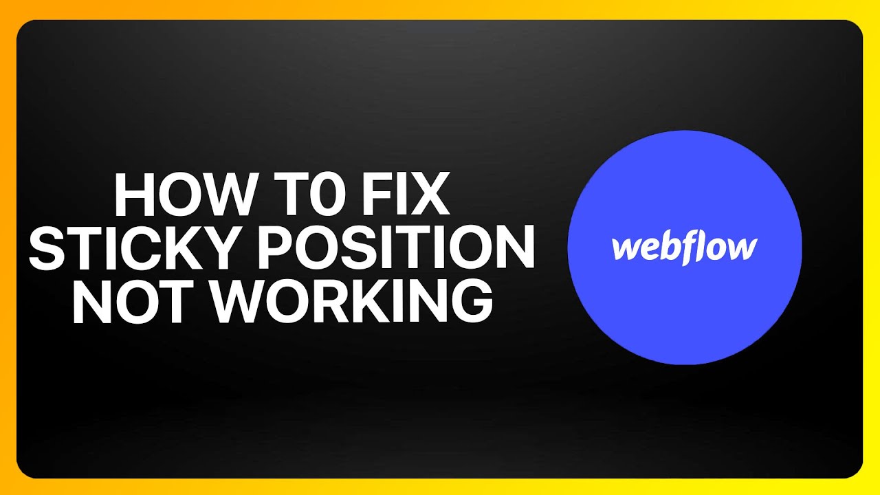 How To Fix Sticky Position Not Working In Webflow 2025! Tutorial