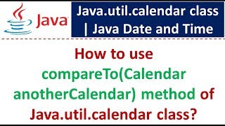 How to use compareTo(Calendar anotherCalendar) method of Java.util.calendar class?
