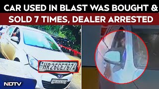 Red Fort Blast Updates | Car Dealer Arrested As Investigators Trace i20 Car Used In Red Fort Blast