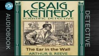 Detective | Craig Kennedy | The Ear In The Wall | Aurhur B. Reeve | Read by Howard Skyman