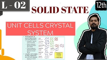 SOLID STATES I CLASS 12 (L2) I JEE I NEET I Unit cells | Crystal System with Trick