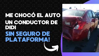 Me chocaron mi auto y el otro conductor no tenia seguro de plataforma!!!