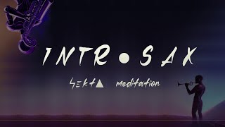 ϟΞk†▲ meditation - INTR●SAX