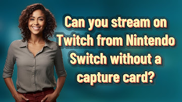Can you stream on Twitch from Nintendo Switch without a capture card?