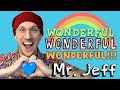 Wonderful wonderful wonderful  mr jeff  fun songs for kids