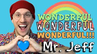 Wonderful Wonderful Wonderful!!! - Mr. Jeff / Fun Songs for Kids