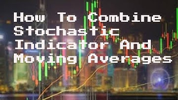 How To Combine Stochastic Indicator And Moving Averages