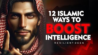 12 Muslim Techniques to BOOST Your Intelligence