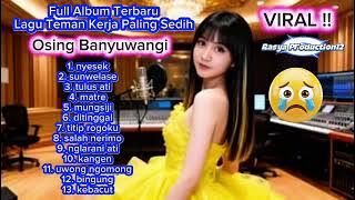 Full Album Terbaru Buat Kerja paling Sedih - Osing Banyuwangi