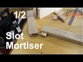 Slot Mortiser Pt. 1 - Build & setup Slot Mortiser Pt. 1 - Build & setup