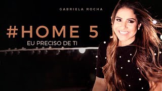 EU PRECISO DE TI - GABRIELA ROCHA - HOME#5 - Legendado chords