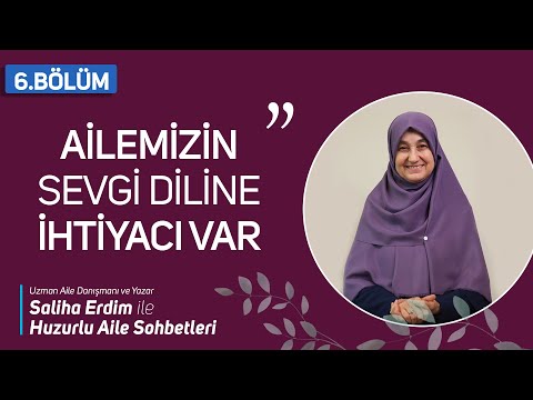 Huzurlu Aile Sohbetleri 6.Bölüm | Ailemizin Sevgi Diline İhtiyacı Var | Saliha Erdim