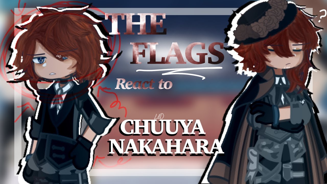 FLAGS REACT TO CHUUYA || BSD/ BUNGOU STRAY DOGS || LEO || PUT IN 2X SPEED 