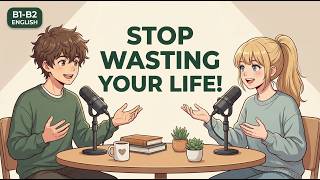 🎙️ Don't Waste Your Life | English Podcast for Beginners | Daily English Conversation Practice