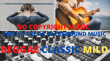 Changes In Form And Appearance Of A Submerged Material | Reggae Classic 2 | No Copyright Music