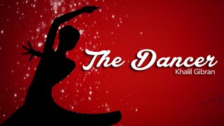 The Dancer By Khalil Gibran - The Wanderer - Parable