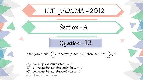 IIT JAM 2012 Mathematics solutions |  Question 13 | Real Analysis | Power Series | Convergence