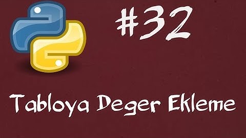 Python3 Dersleri 32  - Sqlite Veritabanı - Tabloya değer ekleme