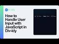 How to Handle User Input with JavaScript in Div-idy