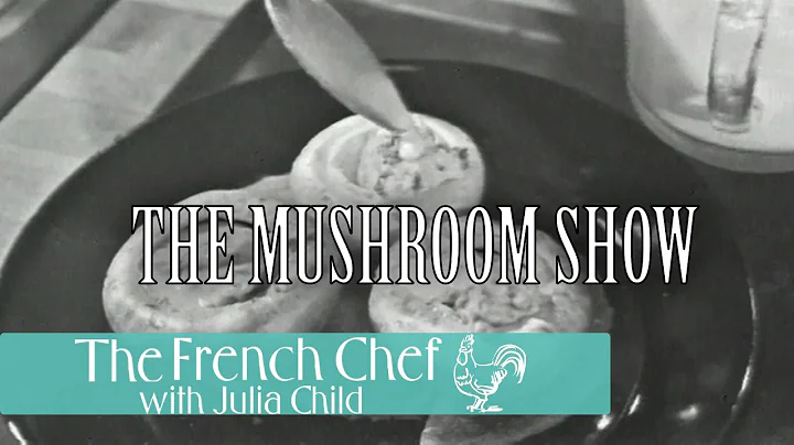 The Mushroom Show | The French Chef Season 3 | Jul...