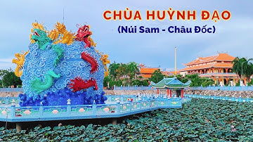 Chùa Huỳnh Đạo Núi Sam Châu Đốc | Thiên Khai Huỳnh Đạo | Ngôi Chùa Đẹp Nhất Châu Đốc Hiện Nay