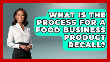 What Is The Process For A Food Business Product Recall? - Food Business Playbook