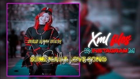 SUMI LOVE SONG #NAGAMOODOFFICIALEDIT #XMLFILES ALIGHT MOTION EDIT 