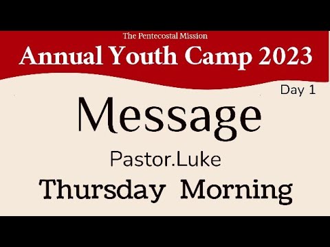 TPM Message | 2023 | Annual Youth Camp | Pastor.Luke | Day 1 Morning ...