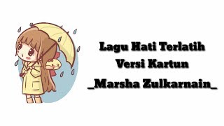Lagu Hati Terlatih - Marsha Zulkarnain Versi Kartun