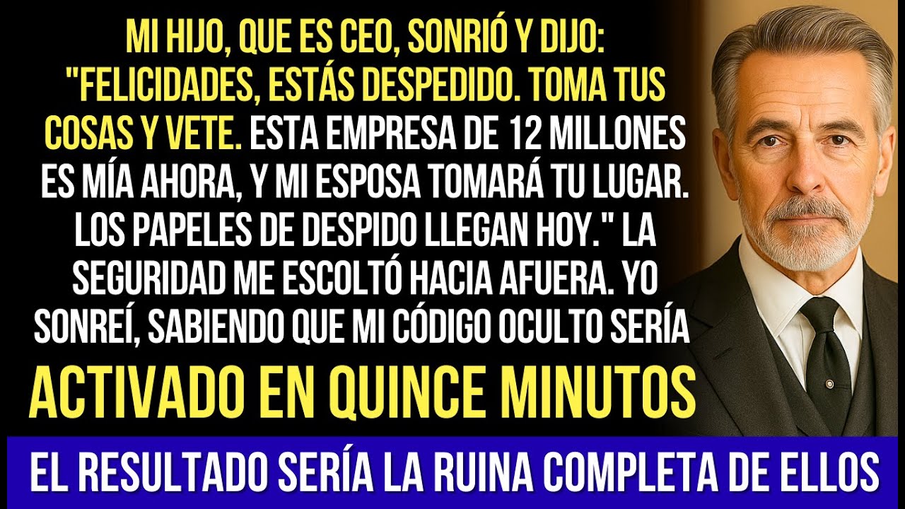 Mi Hijo, Que Es CEO, Me Despidió Por Causa De La Nuera, Pero Mi Código Secreto Destruyó Su Imperio..