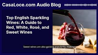 Top English Sparkling Wines: A Guide to Red, White, Rosé, and Sweet Wines