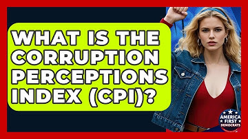 What Is The Corruption Perceptions Index (CPI)? - America First Democrats