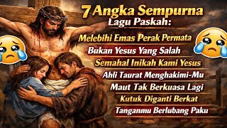 7 Lagu Rohani Paskah Sempurna || Betapa Mahalnya Kami Tuhan