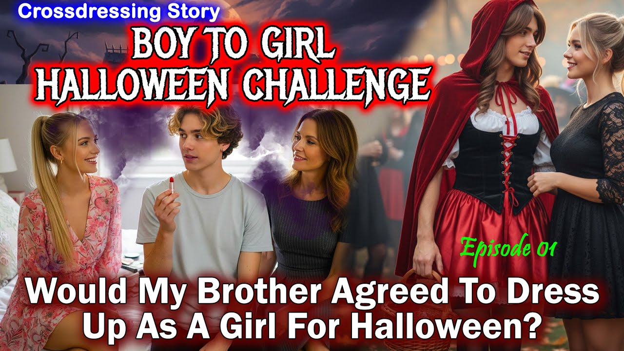 Would my brother agreed to dress up as a girl for Halloween? | Male to