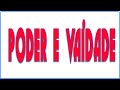 Poder e Vaidade