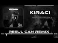 Mehmet elmas  kirac  resul can remix 