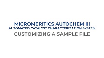 AutoChem III Training Series - Customizing a Sample File