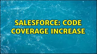 Salesforce: Code Coverage Increase (2 Solutions!!)